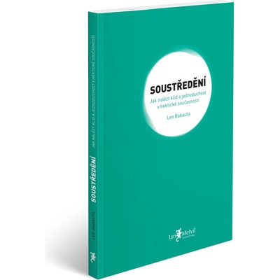 Soustředění - Jak nalézt klid a jednoduchost v hektické současnosti