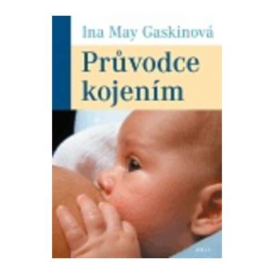 Průvodce kojením - Ina May Gaskinová