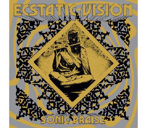 ECSTATIC VISION - SONIC PRAISE -REISSUE- LP
