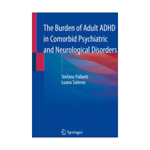 The Burden of Adult ADHD in Comorbid Psychiatric and Neurological Disorders (ISBN: 9783030390532)