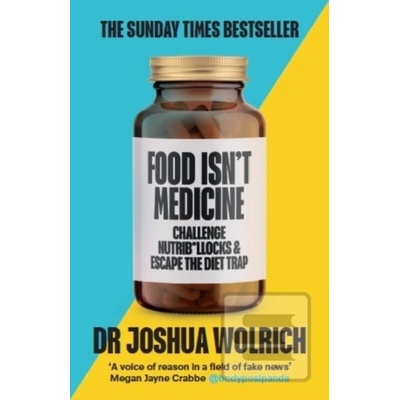 Food Isnt Medicine - Dr Joshua Wolrich