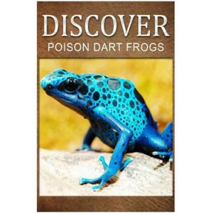 Poison Dart Frogs - Discover: Early reader's wildlife photography book | Discover Press (ISBN: 9781500240271)