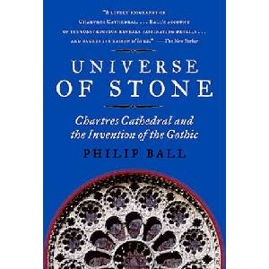 Universe of Stone: Chartres Cathedral and the Invention of the Gothic (ISBN: 9780061154300)