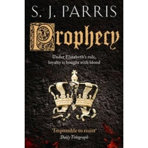 Prophecy | S J Parris (2011)