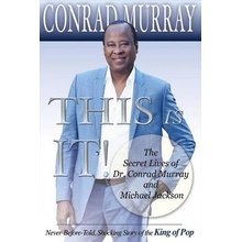 This Is It!: The Secret Lives of Dr. Conrad Murray and Michael Jackson Murray ConradPaperback