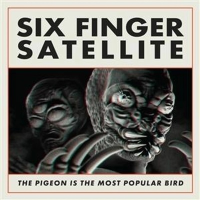 The Pigeon Is the Most Popular Bird - Six Finger Satellite CD