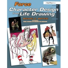 Force: Character Design from Life Drawing Mattesi Mike