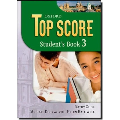 TOP SCORE 3 STUDENT´S BOOK - DUCKWORTH, M.;GUDE, K.;KELLY, P