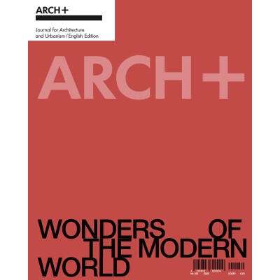 Arch+ Wonders of the Modern World /anglais/allemand | Anna Livia Friel, Anh-Linh Ngo, Pier Paolo Tamburelli, Giovanna Silva