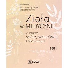 Zioła w medycynie Choroby skóry włosów i paznokci Tom 1