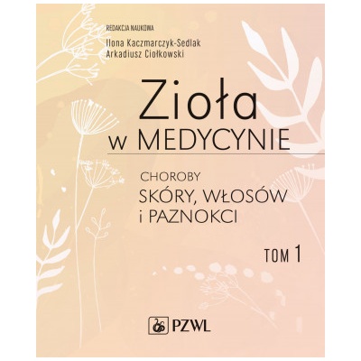 Zioła w medycynie Choroby skóry włosów i paznokci Tom 1