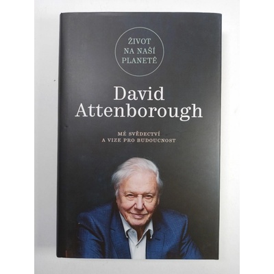 Život na naší planetě: Mé svědectví a vize pro budoucnost - David Attenborough