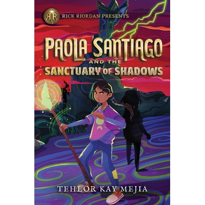Rick Riordan Presents Paola Santiago and the Sanctuary of Shadows (a Paola Santiago Novel Book 3) | MEJIA TEHLOR