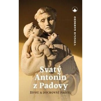 Svatý Antonín z Padovy - Život a duchovní profil