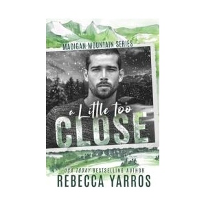 A Little Too Close | Rebecca Yarros (ISBN: 9780997383171)