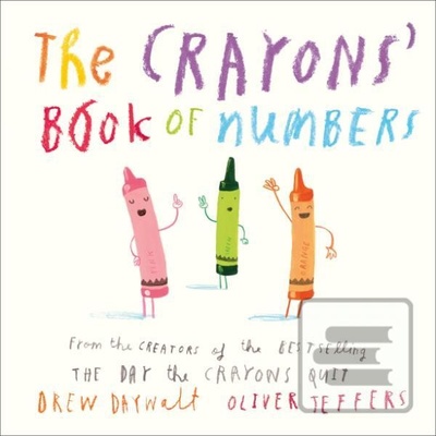 The Crayons' Book of Numbers Drew Daywalt, Oliver Jeffers