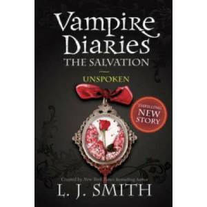 Vampire Diaries: The Salvation: Unspoken | L J Smith (2013)
