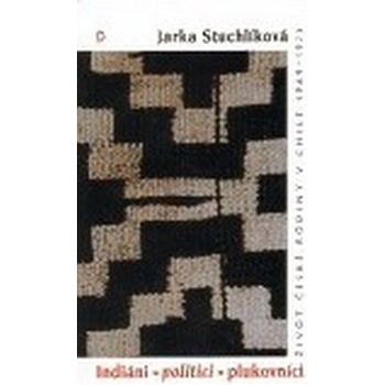 Indiáni, politici, plukovníci - Stuchlíková Jarka