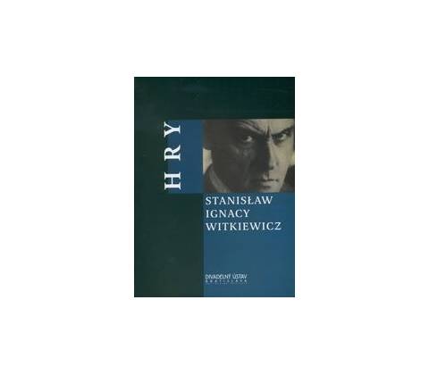 Hry - Stanisław Ignacy Witkiewicz