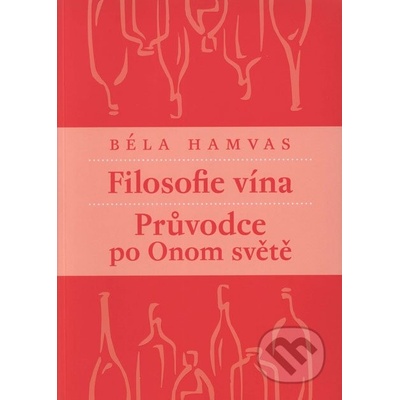 Filosofie vína - Průvodce po Onom světě - Béla Hamvas