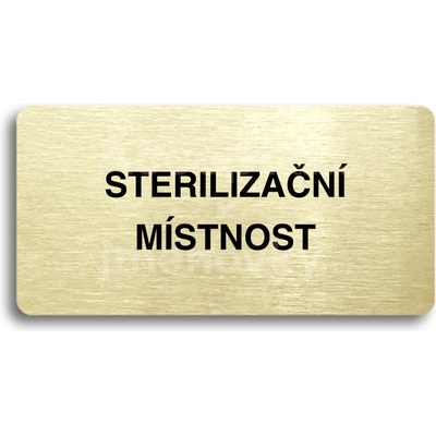 ACCEPT Piktogram STERILIZAČNÍ MÍSTNOST - zlatá tabulka - černý tisk bez rámečku