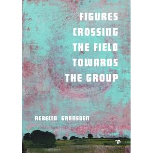 Figures Crossing the Field towards the group (ISBN: 9781917085113)
