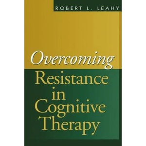 Overcoming Resistance in Cognitive Therapy | Leahy (2003)