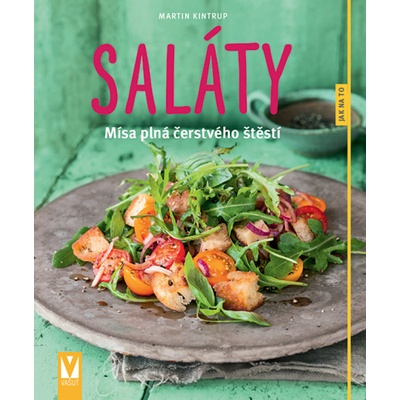 Saláty - Mísa plná čerstvého štěstí - Kintrup Martin