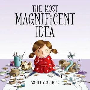 Most Magnificent Idea | Ashley Spires (ISBN: 9781525305047)