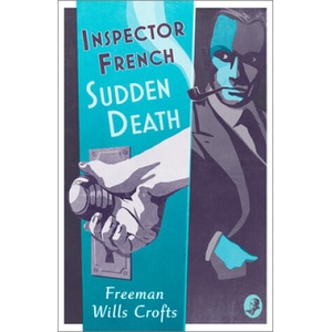 Inspector French: Sudden Death | Freeman Wills Crofts (ISBN: 9780008393120)