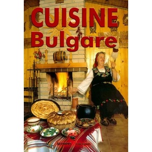 Българска национална кухня на френски език / Cuisine Bulgare (2013)