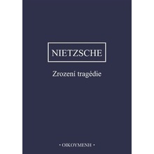 Zrození tragedie - Friedrich Nietzsche