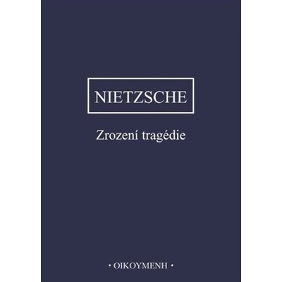 Zrození tragedie - Friedrich Nietzsche