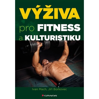 Výživa pro fitness a kulturistiku - Ivan Mach, Borkovec Jiří