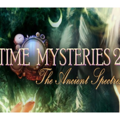Time Mysteries: The Ancient Spectres