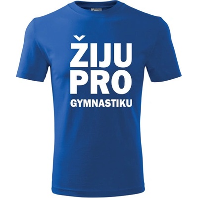 Tričko Žiju pro gymnastiku dárek pro gymnastu modré