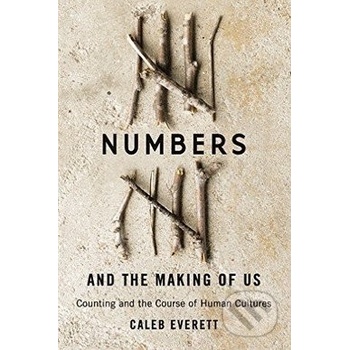 Numbers and the Making of Us - Caleb Everett