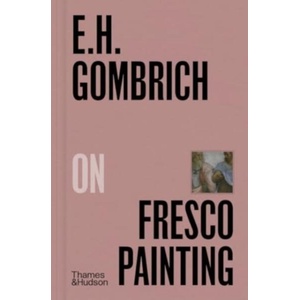 E. H. Gombrich on Fresco Painting (ISBN: 9780500027448)