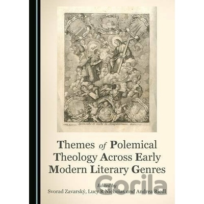 Themes of Polemical Theology Across Early Modern Literary Genres - Andrea Riedl Editor, Svorad Zavarský Editor, Lucy R Nicholas Editor