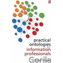 Practical Ontologies for Information Professionals Stuart David