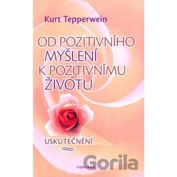 Od pozitivního myšlení k pozitivnímu životu