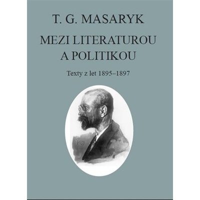 Mezi literaturou a a politikou Spisy TGM 23