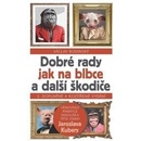 Dobré rady jak na blbce a další škodiče