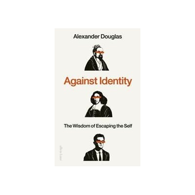 Against Identity - Alexander Douglas