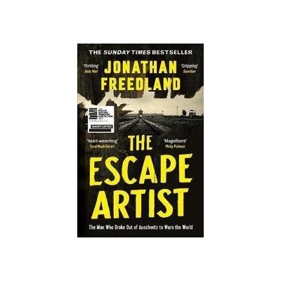 The Escape Artist: The Man Who Broke Out of Auschwitz to Warn the World