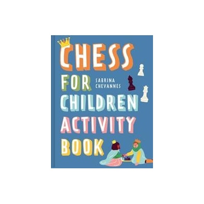 Chess For Children Activity Book - Sabrina Chevannes, Batsford Ltd