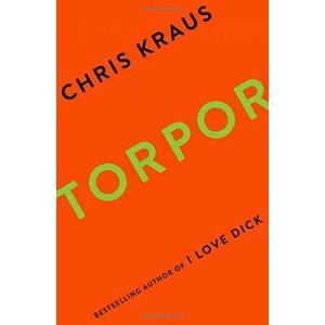 Torpor | Chris Kraus (ISBN: 9781781258989)