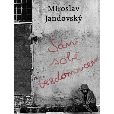 Jandovský Miroslav - Sám sobě bezdomovcem