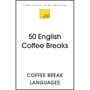 50 English Coffee Breaks: Short Activities to Improve Your English One Cup at a Time (ISBN: 9781399810418)