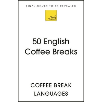 50 English Coffee Breaks: Short Activities to Improve Your English One Cup at a Time | Coffee Break Languages